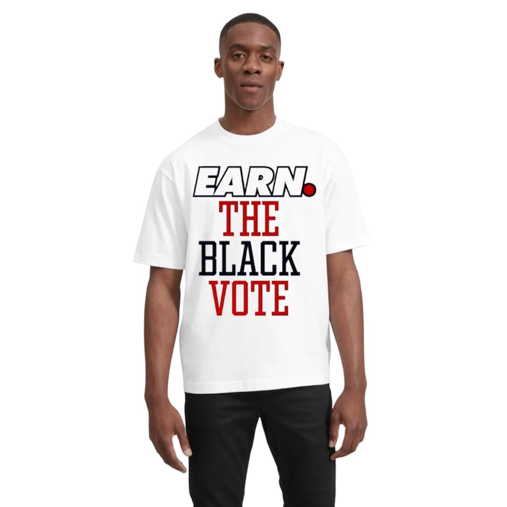 EARN THE “BLACK VOTE “ (WHITE) TEE